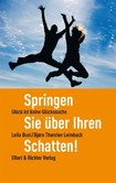 Springen Sie über Ihren Schatten! Springen Sie über Ihren Schatten!