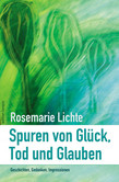 Spuren von Glück, Tod und Glauben Spuren von Glück, Tod und Glauben