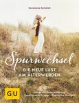Spurwechsel - Die neue Lust am Älterwerden Spurwechsel - Die neue Lust am Älterwerden