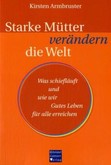 Starke Mütter verändern die Welt Starke Mütter verändern die Welt