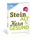 Steinalt und Kerngesund Steinalt und Kerngesund