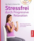 Stressfrei durch Progressive Relaxation, m. Audio-CD Stressfrei durch Progressive Relaxation, m. Audio-CD