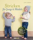Stricken für Jungs & Mädels Stricken für Jungs & Mädels