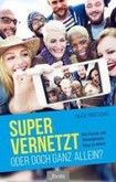 Super vernetzt - oder doch ganz allein? Super vernetzt - oder doch ganz allein?