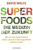 Superfoods - die Medizin der Zukunft Superfoods - die Medizin der Zukunft