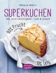 Superkuchen! 90 % Frucht - 10 % Teig Superkuchen! 90 % Frucht - 10 % Teig
