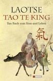 Tao te king: Das Buch vom Sinn und Leben Tao te king: Das Buch vom Sinn und Leben