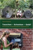 Tauschen - Schenken - Geld? Tauschen - Schenken - Geld?