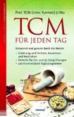 TCM für jeden Tag. Entspannt und gesund durch die Woche TCM für jeden Tag. Entspannt und gesund durch die Woche