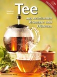 Tee aus heimischen Kräutern und Früchten Tee aus heimischen Kräutern und Früchten