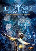 The Living Matrix*: Energie- und Informationsfelder bestimmen unsere Gesundheit - DVD The Living Matrix*: Energie- und Informationsfelder bestimmen unsere Gesundheit - DVD