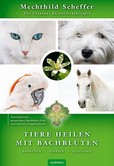 Tiere heilen mit Bachblüten - Praxisbuch Tiere heilen mit Bachblüten - Praxisbuch
