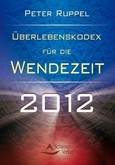 Überlebenskodex für die Wendezeit 2012 Überlebenskodex für die Wendezeit 2012