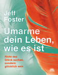 Umarme dein Leben, wie es ist Umarme dein Leben, wie es ist
