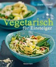 Vegetarisch für Einsteiger Vegetarisch für Einsteiger