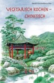 Vegetarisch kochen - chinesisch Vegetarisch kochen - chinesisch