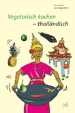 Vegetarisch kochen thailändisch Vegetarisch kochen thailändisch