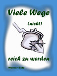 Viele Wege (nicht) reich zu werden Viele Wege (nicht) reich zu werden