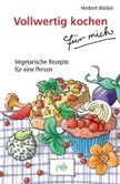 Vollwertig kochen für mich Vollwertig kochen für mich