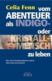 Vom Abenteuer, als Indigo- oder Kristallmensch zu leben Vom Abenteuer, als Indigo- oder Kristallmensch zu leben