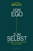 Vom Ego zum Selbst Vom Ego zum Selbst