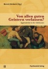 Von allen guten Geistern verlassen? Von allen guten Geistern verlassen?