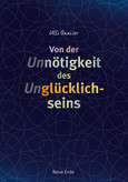 Von der Unnötigkeit des Unglücklichseins Von der Unnötigkeit des Unglücklichseins