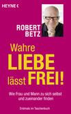 Wahre Liebe lässt frei! - Taschenbuchausgabe Wahre Liebe lässt frei! - Taschenbuchausgabe