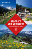 Wandern und Geniessen in den Schweizer Alpen Wandern und Geniessen in den Schweizer Alpen