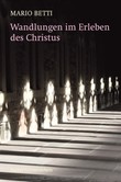 Wandlungen im Erleben des Christus Wandlungen im Erleben des Christus