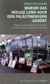 Warum das Heilige Land auch den Palästinensern gehört Warum das Heilige Land auch den Palästinensern gehört