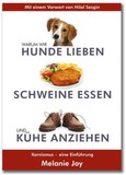 Warum wir Hunde lieben, Schweine essen und Kühe anziehen Warum wir Hunde lieben, Schweine essen und Kühe anziehen