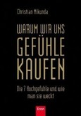Warum wir uns Gefühle kaufen Warum wir uns Gefühle kaufen