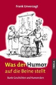 Was der Humor auf die Beine stellt Was der Humor auf die Beine stellt