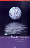 Was die Erde will Was die Erde will