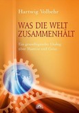 Was die Welt zusammenhält Was die Welt zusammenhält
