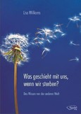 Was geschieht, wenn wir sterben? Was geschieht, wenn wir sterben?