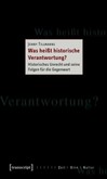 Was heißt historische Verantwortung? Was heißt historische Verantwortung?