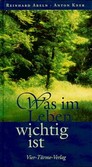 Was im Leben wichtig ist Was im Leben wichtig ist