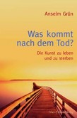 Was kommt nach dem Tod? Was kommt nach dem Tod?