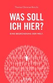 Was soll ich hier? Was soll ich hier?