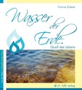 Wasser der Erde. Quell des Lebens Wasser der Erde. Quell des Lebens