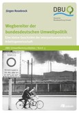 Wegbereiter der bundesdeutschen Umweltpolitik Wegbereiter der bundesdeutschen Umweltpolitik