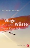 Wege aus der Wüste Wege aus der Wüste