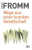 Wege aus einer kranken Gesellschaft Wege aus einer kranken Gesellschaft