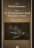 Weltdynamismus - Vril, die kosmische Urkraft Weltdynamismus - Vril, die kosmische Urkraft