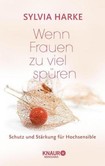 Wenn Frauen zu viel spüren Wenn Frauen zu viel spüren