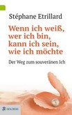 Wenn ich weiß, wer ich bin, kann ich sein, wie ich möchte Wenn ich weiß, wer ich bin, kann ich sein, wie ich möchte