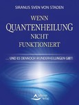 Wenn Quantenheilung nicht funktioniert Wenn Quantenheilung nicht funktioniert