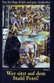 Wer sitzt auf dem Stuhl Petri? Bd.3